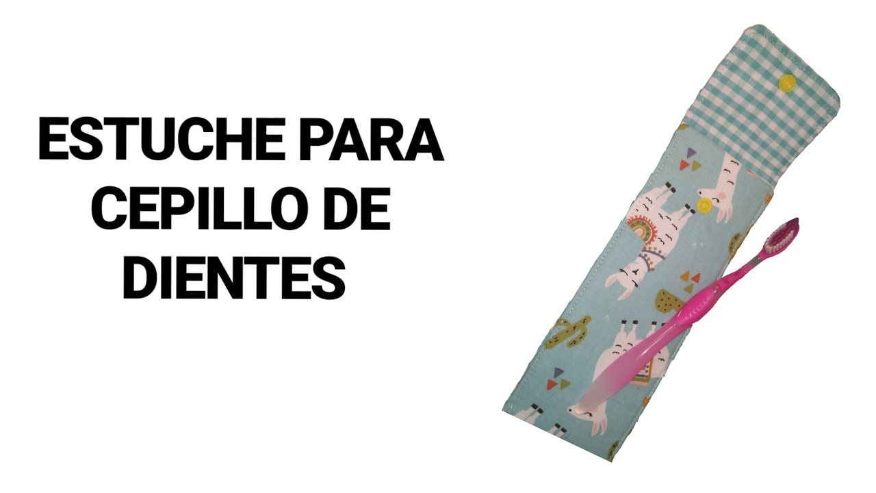 COMO HACER ESTUCHE PARA CEPILLO DE DIENTES