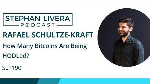 How Many Bitcoins Are Being HODLed? with Rafael Schultze-Kraft of Glassnode
