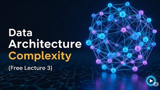 Understanding Data Architecture Complexity: From ETL to Data Lakehouse (Free Lecture 3)