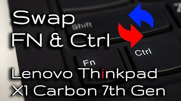 How to Swap Fn and Ctrl Buttons and Thunderbolt issue- Lenovo X1 Carbon 7th Gen