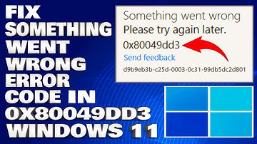 How To Fix Something Went Wrong Error Code 0x80049dd3 in Windows 11/10 [Solution]