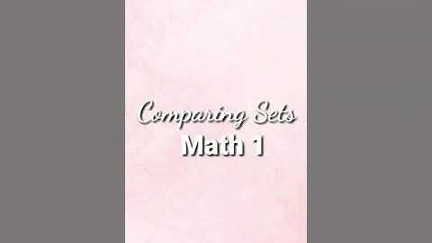 Johanna | Comparing Sets | Math 1