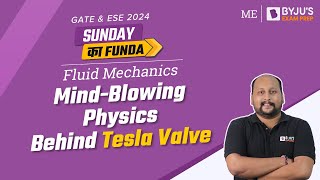 Mind Blowing Physics Behind "Tesla Valve" | Fluid Mechanics | GATE & ESE 2024 | BYJU'S GATE