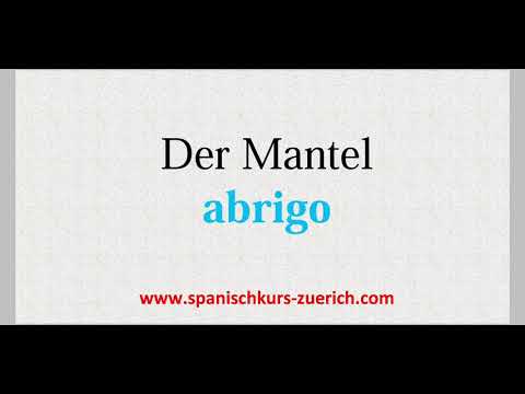 Der Mantel auf Spanisch. Spanisch lernen in Zürich, Spanischkurs in Zürich @privatspanischzurich