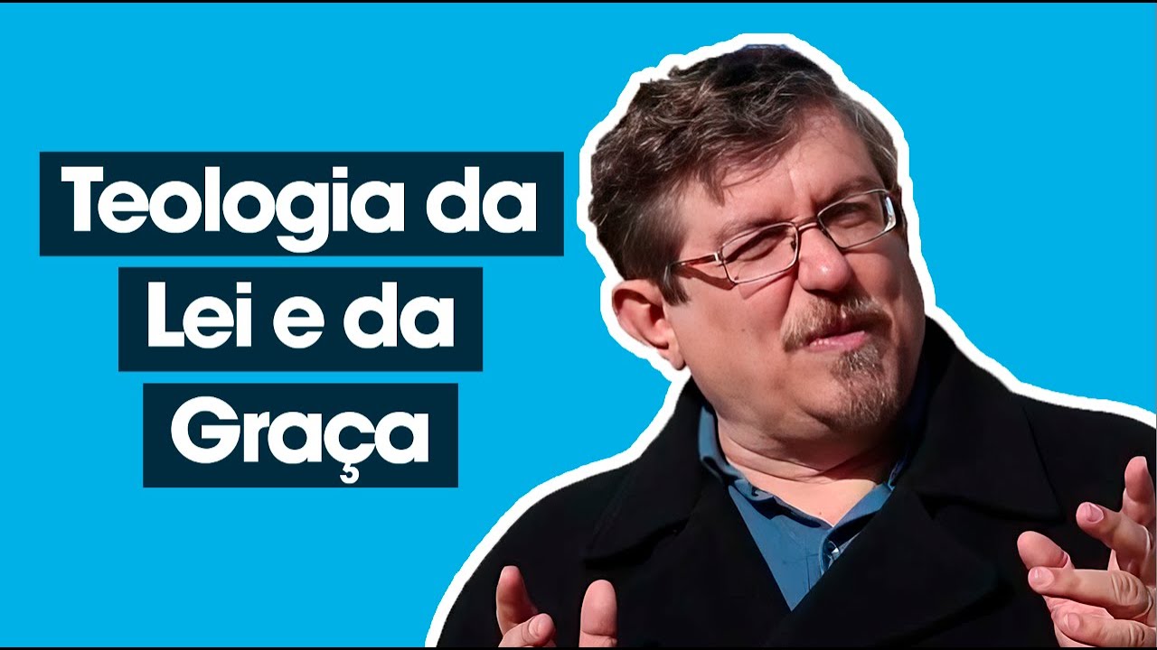 Teologia da Lei e da Graça | Luiz Sayão