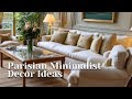 Parisian Minimalist Decor Ideas That Turns Your Home Into a Timeless French Interior Masterpiece