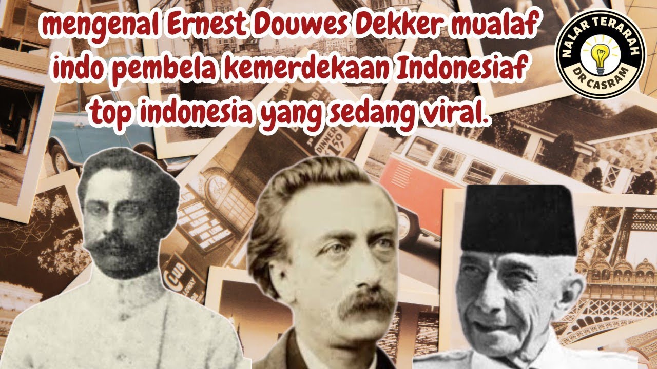 mengenal Ernest Douwes Dekker mualaf indo pembela kemerdekaan Indonesia