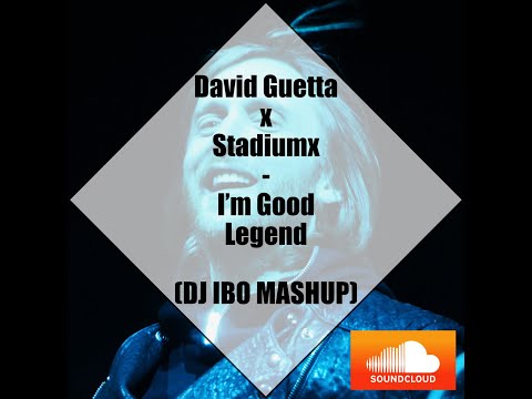 David Guetta & Bebe Rexha x Stadiumx - I'm Good Legend (Dj IBO Mashup)