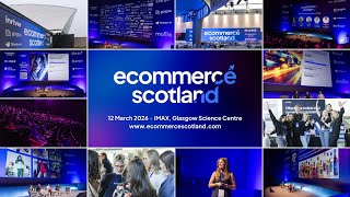Ecommerce Scotland Conference • 12th March 2026 • Teaser