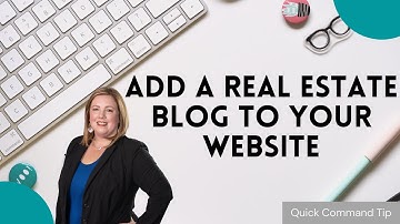 Quick Command Tip- CUSTOMIZE Your Website- Add A Real Estate Blog Page