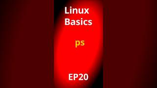 Linux Basics EP20: PS