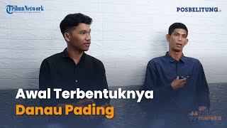 Awal Terbentuknya Danau Pading Menjadi Objek Wisata