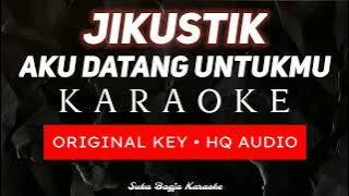 Download lagu AKU DATANG UNTUKMU KARAOKE - JIKUSTIK | SUKA BAGJA KARAOKE