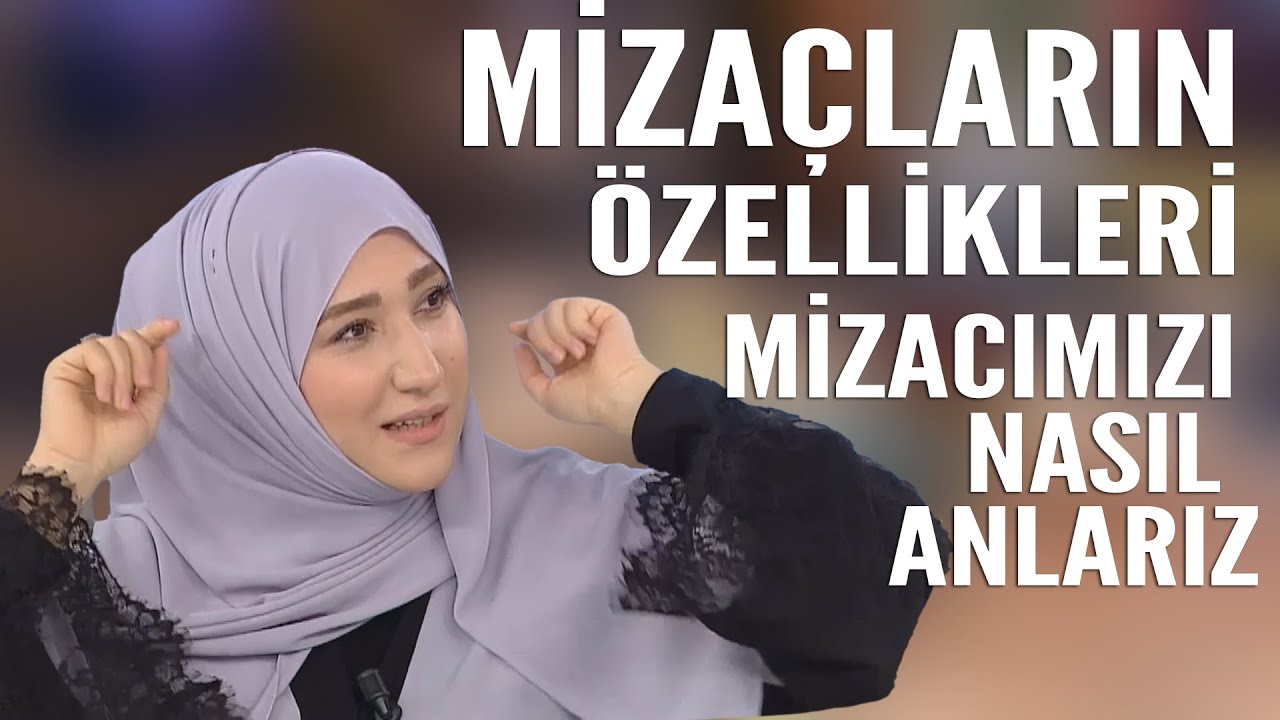 Mizaçların özellikleri neler? Mizacımızı nasıl anlarız? | Zeynep Işık Büyükbay