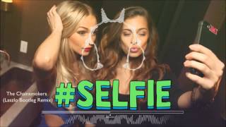 The Chainsmokers - Selfie (Laszlo Bootleg Remix)