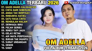 GADIS MANIS KALIMANTAN - DIFARINA INDRA FT FENDIK ADELLA - OM ADELLA FULL ALBUM TERBARU 2026,,