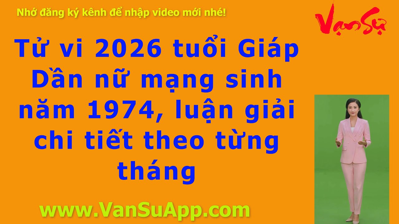 Tử vi 2026 tuổi Giáp Dần nữ mạng sinh năm 1974, luận giải chi tiết theo từng tháng, #tuvi2026