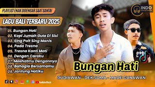 BUNGAN HATI - Rudiawan | KOPI JUMAH GULA DI SISI | SING PAIT SING MANIS || LAGU BALI VIRAL TERBARU