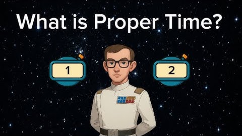 Proper Time | Simultaneity in General Relativity Part 1