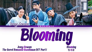 JEONG SEWOON (정세운) - 'Blooming' The Secret Romantic Guesthouse OST (꽃선비 열애사) Lyrics/가사 [Han|Rom|Eng]
