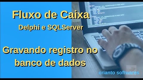 Fluxo de Caixa 17 - Gravando registro no banco de dados