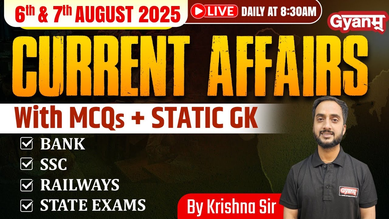 Daily Current Affairs 2025 - 07 August 2025 | Current Affairs For SSC ...