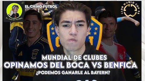 🔵🟡OPINAMOS DEL PARTIDAZO DE BOCA Y BENFICA EN EL DEBUT DEL MUNDIAL ¿BOCA LE PUEDE GANAR AL BAYERN?