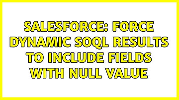 Salesforce: Force Dynamic Soql results to include fields with null value