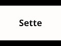 How To Pronounce Sette How To Pronounce Sette