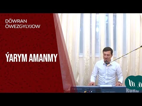 Döwran Öwezgylyjow - Ýarym amanmy | 2015