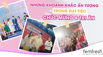 Những khoảnh khắc ấn tượng trong Đại tiệc Chúc mừng & Tri ân đối tác thương hiệu Femfresh