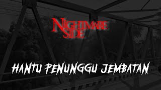 HANTU PENUNGGU JEMBATAN ANGKER (NIGHTMARE SIDE OFFICIAL 2023) - ARDAN RADIO