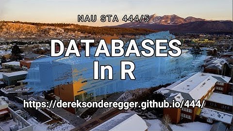NAU STA 444/5 - Chapter 18: Introduction to working with Databases in R