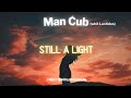 Man Cub (whit Luxtides) - Still A Light (Lyrics / Sub. esp.)