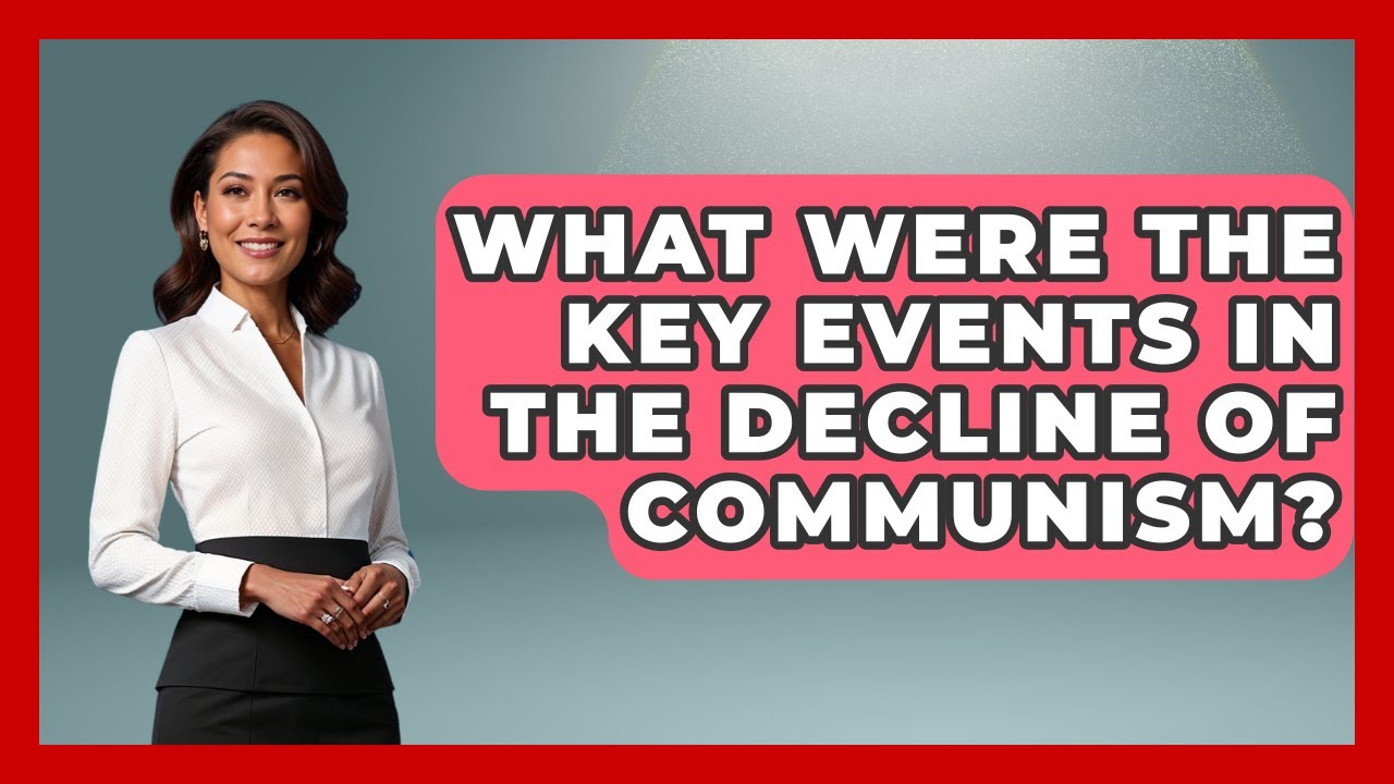 What Were The Key Events In The Decline Of Communism? - History of ...