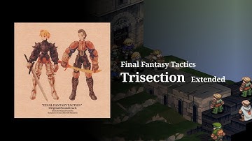 【Extended】Trisection - Final Fantasy Tactics extended for 1 hour