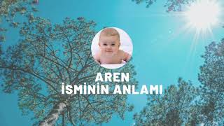 Aren Isminin Anlamı Nedir? Özellikleri Nelerdir? Kuranda Geçiyor Mu?