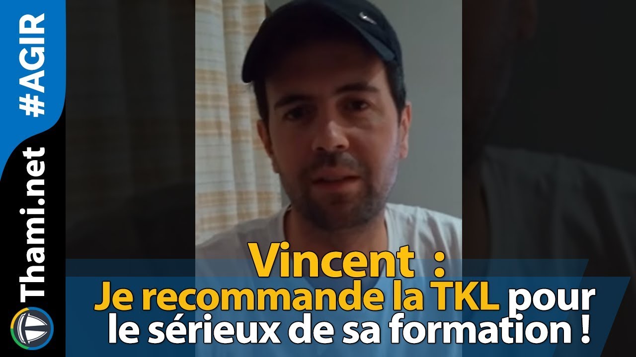 Vincent : je recommande la TKL pour le sérieux de sa formation !