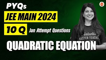 JEE Mains 2024 PYQs | Quadratic Equations | Maths | Namrata Ma