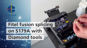 Fitel Fusion Splicing on S179A with DIAMOND tools