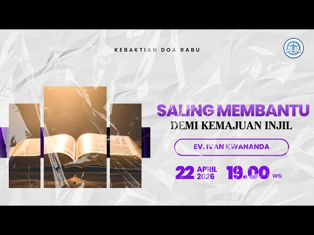 Kebaktian Doa Rabu - Ev. Ivan Kwananda - Saling Membantu Demi Kemajuan Injil - 22 April 2026