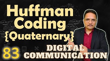 3. Huffman Coding {Quaternary} Explained | Algorithm, Procedure & Example
