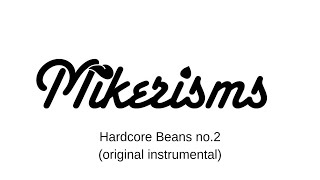 Mikerisms - Hardcore Beans No.2 (Original Instrumental)