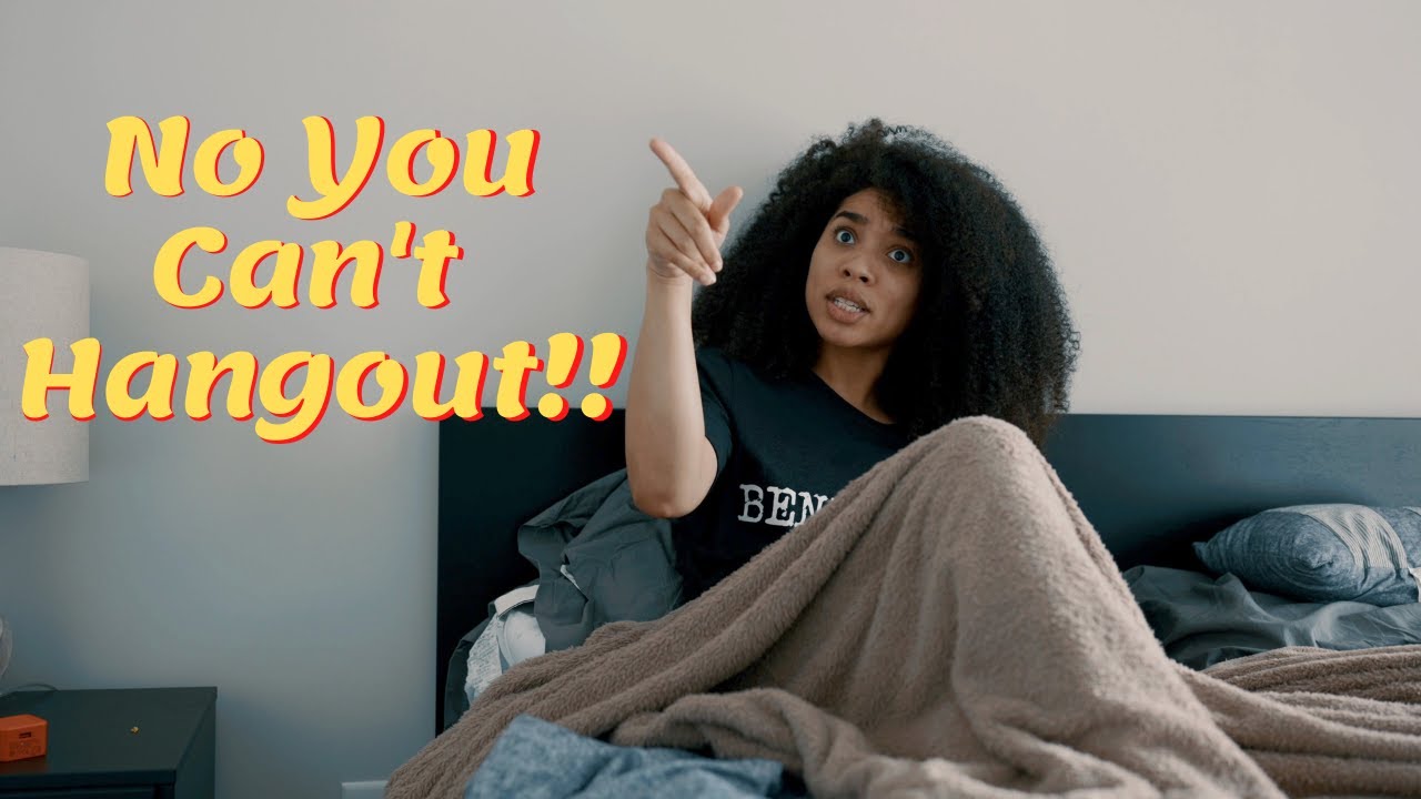 YOU CAN'T HANGOUT WITH HIM!