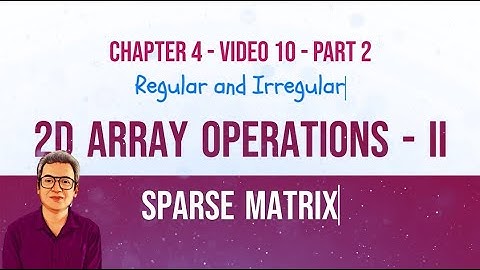 Sparse matrices - Regular and Irregular (COO and CSR rep.) | Upper/Lower Triangular | Tridiagonal |