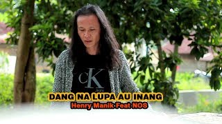 DANG NA LUPA AU INANG - HENRY MANIK Feat. NOS -  Video