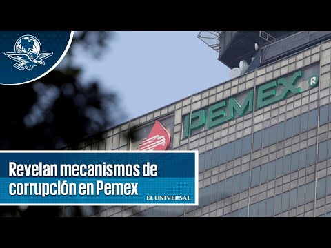 Revelan mecanismos de corrupción en Pemex