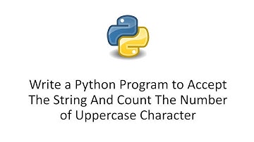 Write a Python Program to Accept The String And Count The Number of Uppercase Character