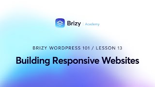 Creating Dynamic and Adaptive Websites with Brizy | Lesson 13