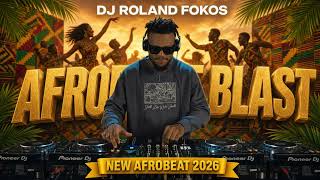 DJ ROLAND FOKOS - AFROBEAT MIX 2026 [ TML, TEA, REMA, B4 B4, DAVIDO, ASAKE, AMAPIANO, MR P, MAVO